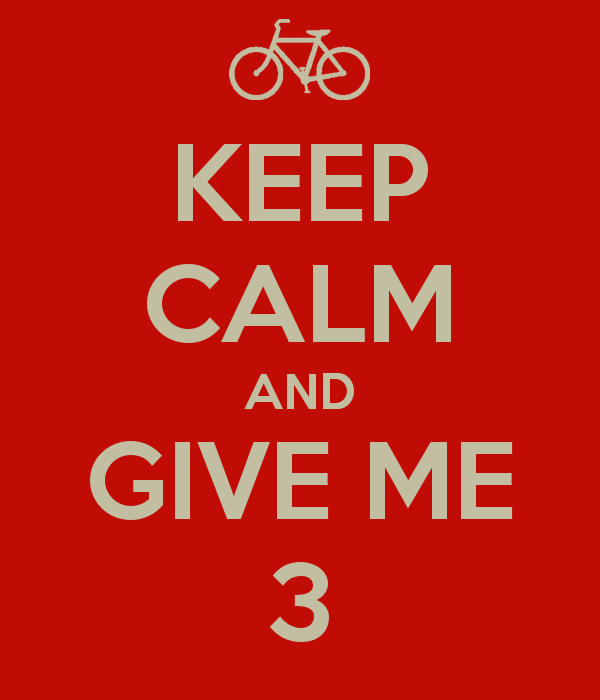 Keep Calm and Give Me 3