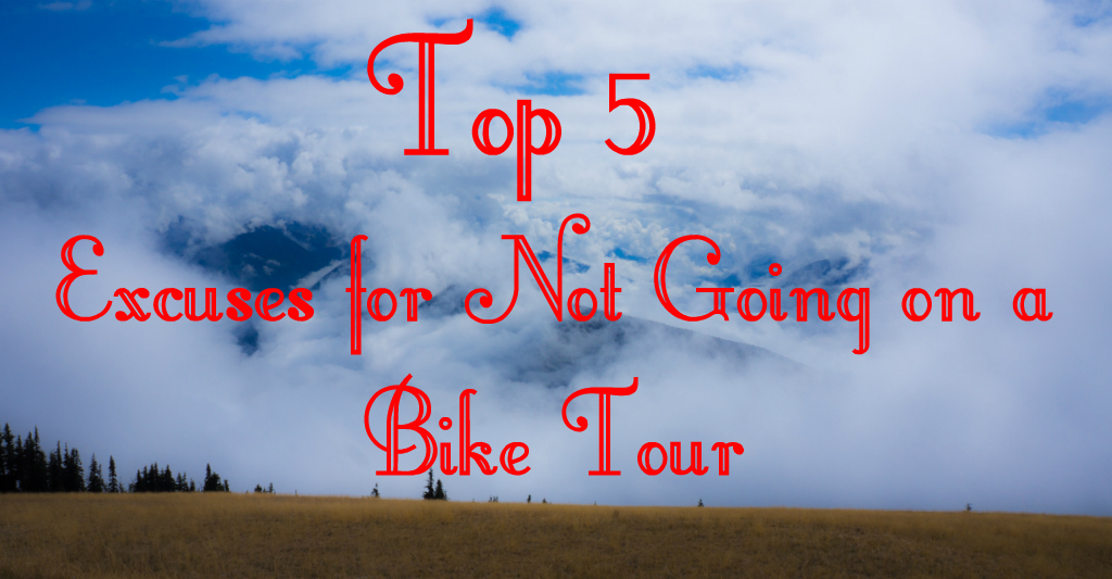 Top 5 Excuses for Not Going on a Bike Tour